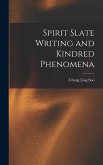 Spirit Slate Writing and Kindred Phenomena