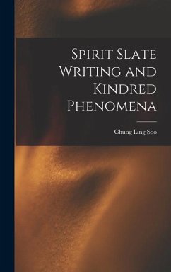 Spirit Slate Writing and Kindred Phenomena - Soo, Chung Ling