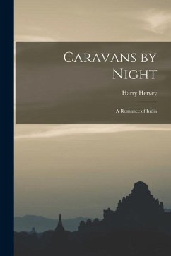 Caravans by Night: A Romance of India - Hervey, Harry