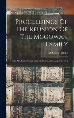Cover Proceedings Of The Reunion Of The Mcgowan Family: Held At Liberty Springs Church (presbyterian) August 3, 1915