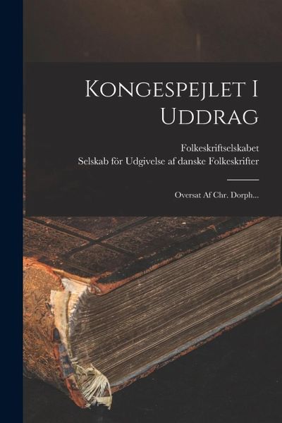 Kongespejlet I Uddrag: Oversat Af Chr. Dorph... Kongespejlet I Uddrag: Oversat Af Chr. Dorph...