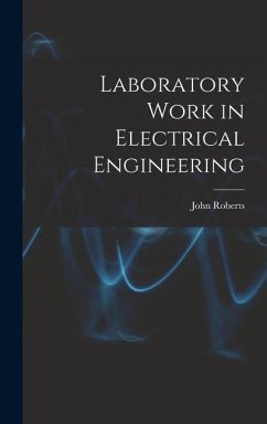 Laboratory Work in Electrical Engineering - Roberts, John