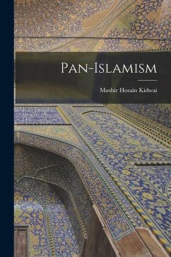 Pan-Islamism - Kidwai, Mushir Hosain