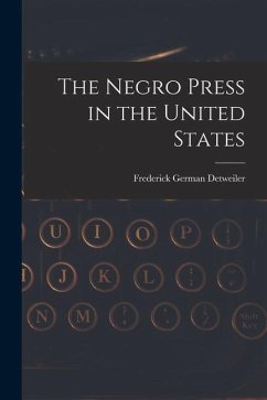 The Negro Press in the United States - Detweiler, Frederick German
