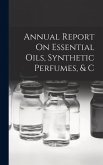 Annual Report On Essential Oils, Synthetic Perfumes, & C