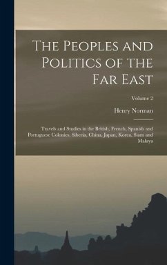 The Peoples and Politics of the Far East - Norman, Henry