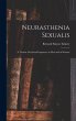 Neurasthenia Sexualis: A Treatise On... - Bild 1