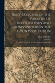 Brief Sketches of the Parishes of Booterstown and Donnybrook, in the County of Dublin: With an Appendix, Containing Notes and Annals