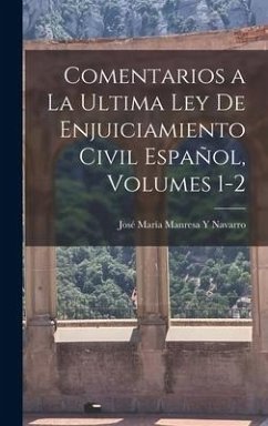 Comentarios a La Ultima Ley De Enjuiciamiento Civil Español, Volumes 1-2 - Navarro, José María Manresa Y.