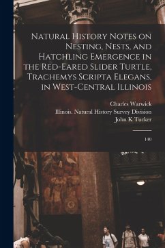 Natural History Notes on Nesting, Nests, and Hatchling Emergence in the Red-eared Slider Turtle, Trachemys Scripta Elegans, in West-central Illinois: - Jeffords, Michael R.; Warwick, Charles