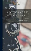 Giotto and His Works in Padua Giotto and His Works in Padua