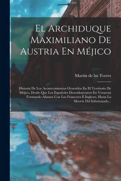 El Archiduque Maximiliano De Austria En Méjico