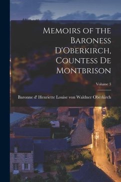 Memoirs of the Baroness D'Oberkirch, Countess de Montbrison; Volume 3