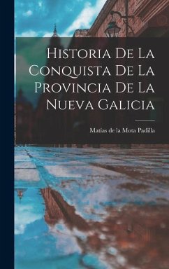 Historia De La Conquista De La Provincia De La Nueva Galicia