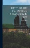 Histoire Des Canadiens-français 1608-1880