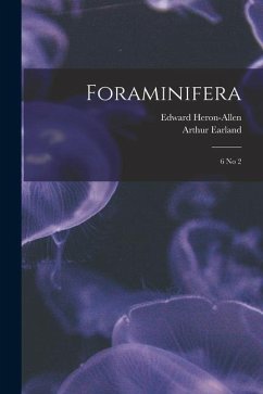 Foraminifera: 6 no 2 - Heron-Allen, Edward; Earland, Arthur