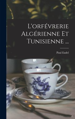 Cover L'orfévrerie Algérienne Et Tunisienne ...