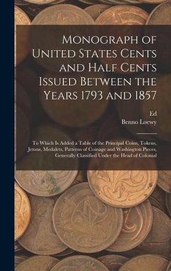 Monograph of United States Cents and Half Cents Issued Between the Years 1793 and 1857 - Loewy, Benno; Frossard, Ed