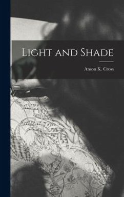 Light and Shade - Cross, Anson K.