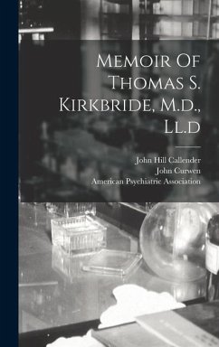 Memoir Of Thomas S. Kirkbride, M.d., Ll.d - Curwen, John