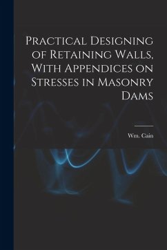 Cover Practical Designing of Retaining Walls, With Appendices on Stresses in Masonry Dams