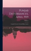 Punjab Disturbances, April 1919; Compiled From the Civil and Military Gazette; Volume 1