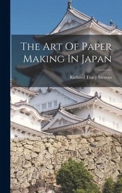 The Art Of Paper Making In Japan - Stevens, Richard Tracy