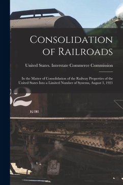 Cover Consolidation of Railroads: In the Matter of Consolidation of the Railway Properties of the United States Into a Limited Number of Systems, August