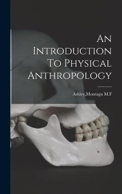 An Introduction To Physical Anthropology - Ashley, Montagu M F