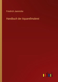 Handbuch der Aquarellmalerei - Jaennicke, Friedrich