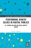 Performing Atheist Selves in Digital Publics