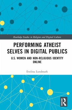 Performing Atheist Selves in Digital Publics - Lundmark, Evelina