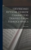 HXVRBDMH XVYKSM, Hebrew Characters Derived From Hieroglyphics