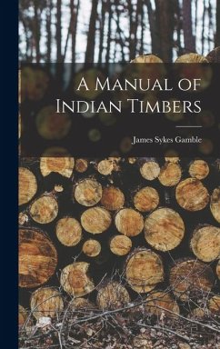A Manual of Indian Timbers - Sykes, Gamble James