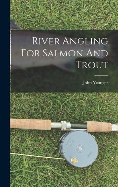 River Angling For Salmon And Trout - Younger, John