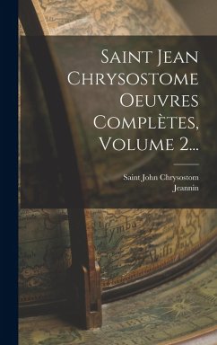 Cover Saint Jean Chrysostome Oeuvres Complètes, Volume 2...