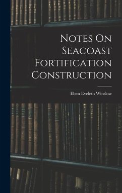 Notes On Seacoast Fortification Construction - Winslow, Eben Eveleth