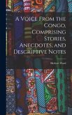 A Voice From the Congo, Comprising Stories, Anecdotes, and Descriptive Notes