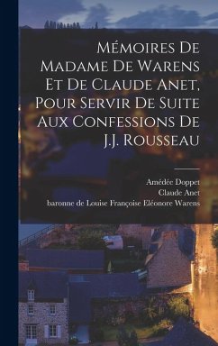 Mémoires de Madame de Warens et de Claude Anet, pour servir de Suite aux Confessions de J.J. Rousseau - Anet, Claude; Doppet, Amédée