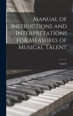 Manual of Instructions and Interpretations for Measures of Musical Talent - Seashore, Carl E