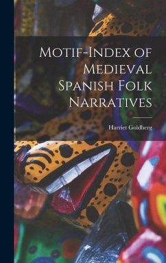 Motif-index of Medieval Spanish Folk Narratives - Goldberg, Harriet