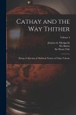 Cathay and the way Thither: Being a Collection of Medieval Notices of China Volume; Volume 4
