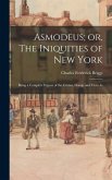 Asmodeus; or, The Iniquities of New York