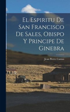 El Espiritu De San Francisco De Sales, Obispo Y Principe De Ginebra Cover El Espiritu De San Francisco De Sales, Obispo Y Principe De Ginebra