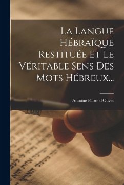 Cover La Langue Hébraïque Restituée Et Le Véritable Sens Des Mots Hébreux...
