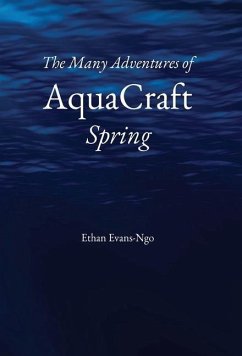 The Many Adventures of AquaCraft ~ Spring - Evans-Ngo, Ethan