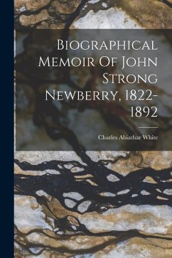 Biographical Memoir Of John Strong Newberry, 1822-1892 - White, Charles Abiathar