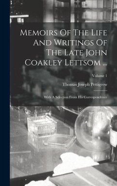 Memoirs Of The Life And Writings Of The Late John Coakley Lettsom ... - Pettigrew, Thomas Joseph