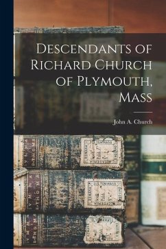 Descendants of Richard Church of Plymouth, Mass - Church, John A.