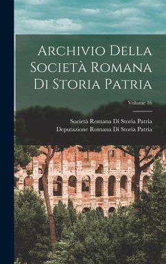 Archivio Della Società Romana Di Storia Patria; Volume 16 - Patria, Società Romana Di Storia; Patria, Deputazione Romana Di Storia